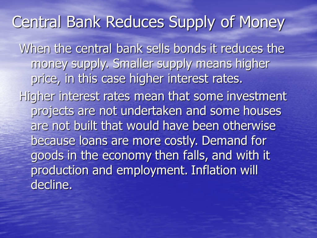 Central Bank Reduces Supply of Money When the central bank sells bonds it reduces